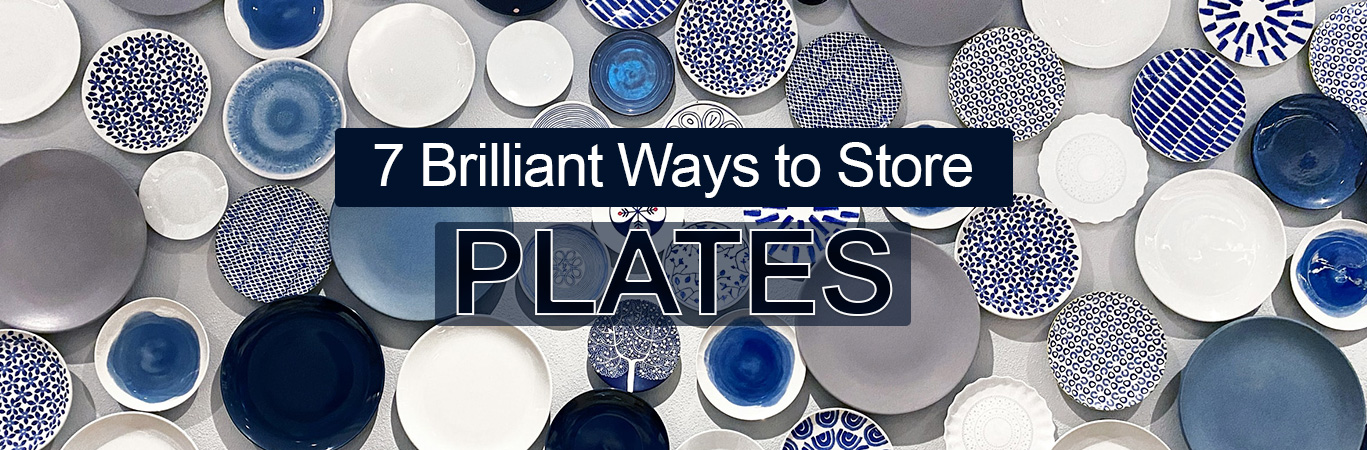 7 Brilliant Ways to Store Plates 