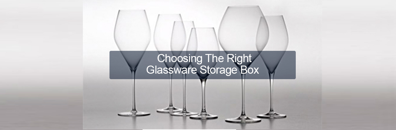 Choosing the Right Glassware Storage Box 