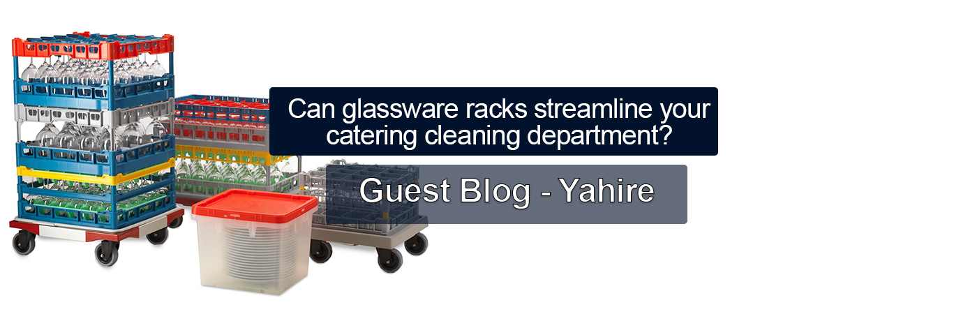 Guest Blog - Yahire - Can glassware racks streamline your catering cleaning department?